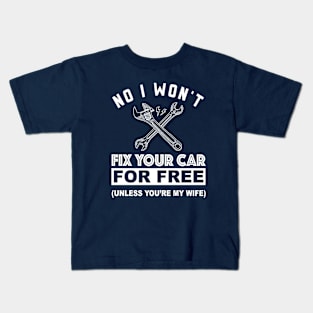 No, I Won't Fix Your Car Kids T-Shirt